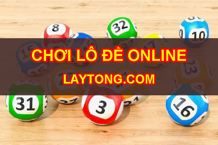 Chơi lô đề online tại laytong.me